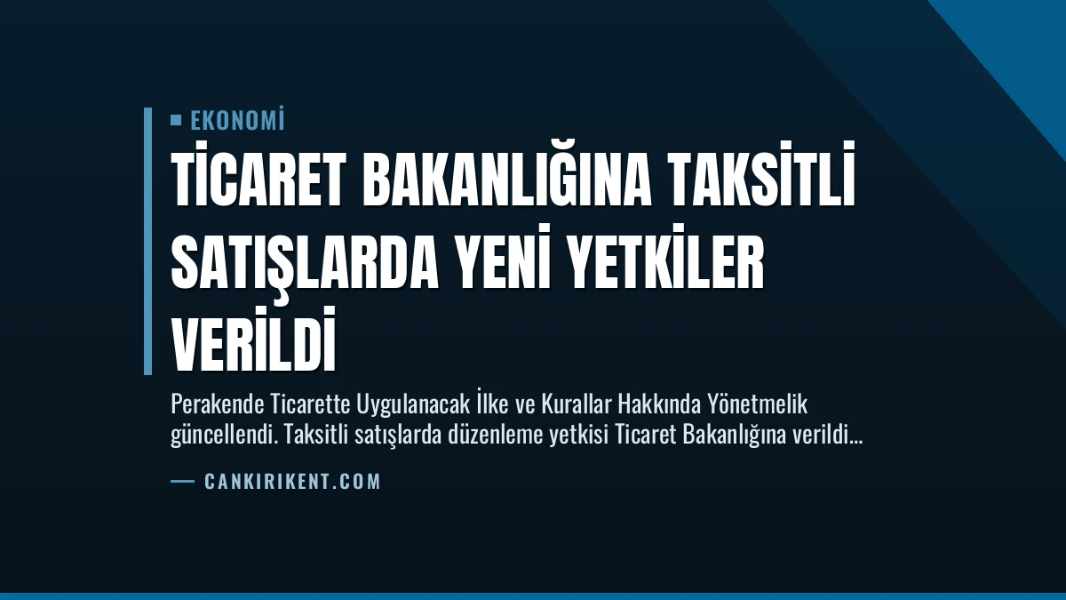 Ticaret Bakanlığına Taksitli Satışlarda Yeni Yetkiler Verildi