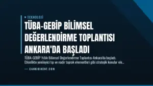 TÜBA-GEBİP Bilimsel Değerlendirme Toplantısı Ankara'da Başladı