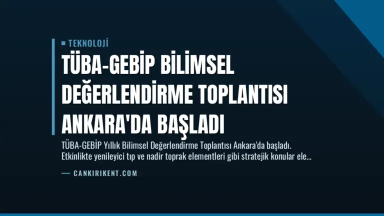 TÜBA-GEBİP Bilimsel Değerlendirme Toplantısı Ankara’da Başladı