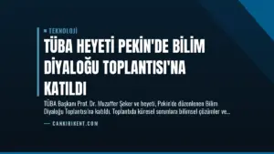 TÜBA Heyeti Pekin’de Bilim Diyaloğu Toplantısı’na Katıldı
