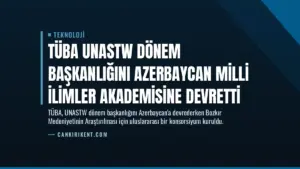 TÜBA UNASTW Dönem Başkanlığını Azerbaycan Milli İlimler Akademisine Devretti