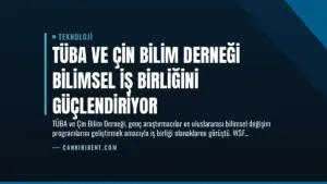 TÜBA ve Çin Bilim Derneği Bilimsel İş Birliğini Güçlendiriyor