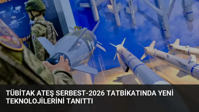 TÜBİTAK Ateş Serbest-2026 Tatbikatında Yeni Teknolojilerini Tanıttı