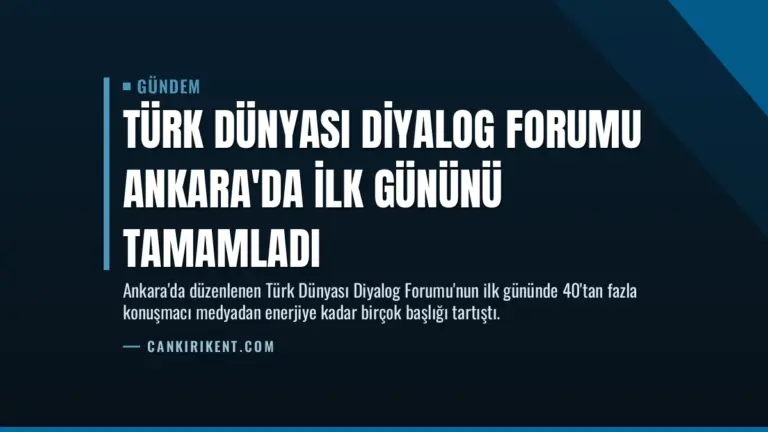 Türk Dünyası Diyalog Forumu Ankara'da ilk gününü tamamladı