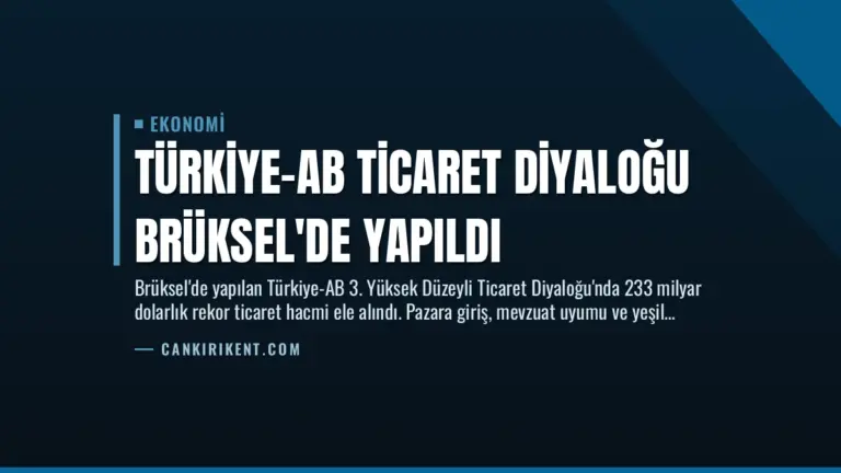 Türkiye-AB Ticaret Diyaloğu Brüksel’de Yapıldı