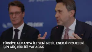Türkiye Almanya ile Yeni Nesil Enerji Projeleri İçin Güç Birliği Yapacak