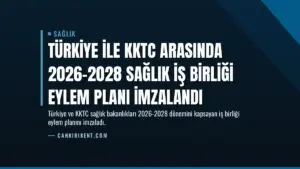 Türkiye ile KKTC Arasında 2026-2028 Sağlık İş Birliği Eylem Planı İmzalandı