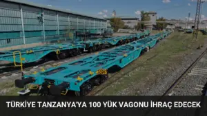 Türkiye Tanzanya’ya 100 Yük Vagonu İhraç Edecek