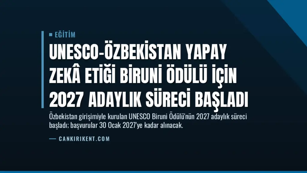UNESCO-Özbekistan Yapay Zekâ Etiği Biruni Ödülü için 2027 Adaylık Süreci Başladı