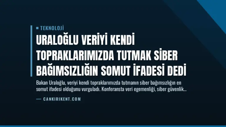 Uraloğlu Veriyi Kendi Topraklarımızda Tutmak Siber Bağımsızlığın Somut İfadesi Dedi