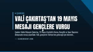 Vali Çakırtaş’tan 19 Mayıs Mesajı Gençlere Vurgu