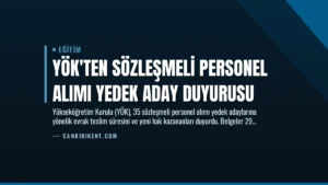 YÖK’ten Sözleşmeli Personel Alımı Yedek Aday Duyurusu