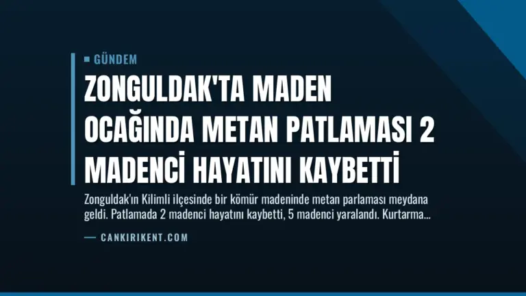 Zonguldak’ta Maden Ocağında Metan Patlaması 2 Madenci Hayatını Kaybetti